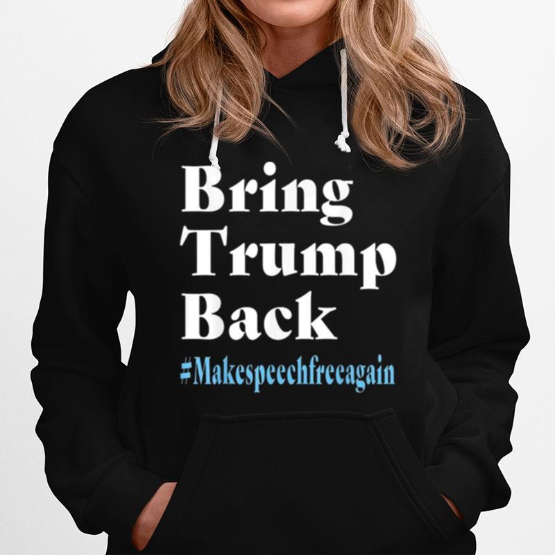 Bring Trump Back Makespeechfree Again Hoodie