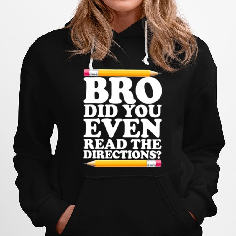 Bro Did You Even Read The Directions Hoodie