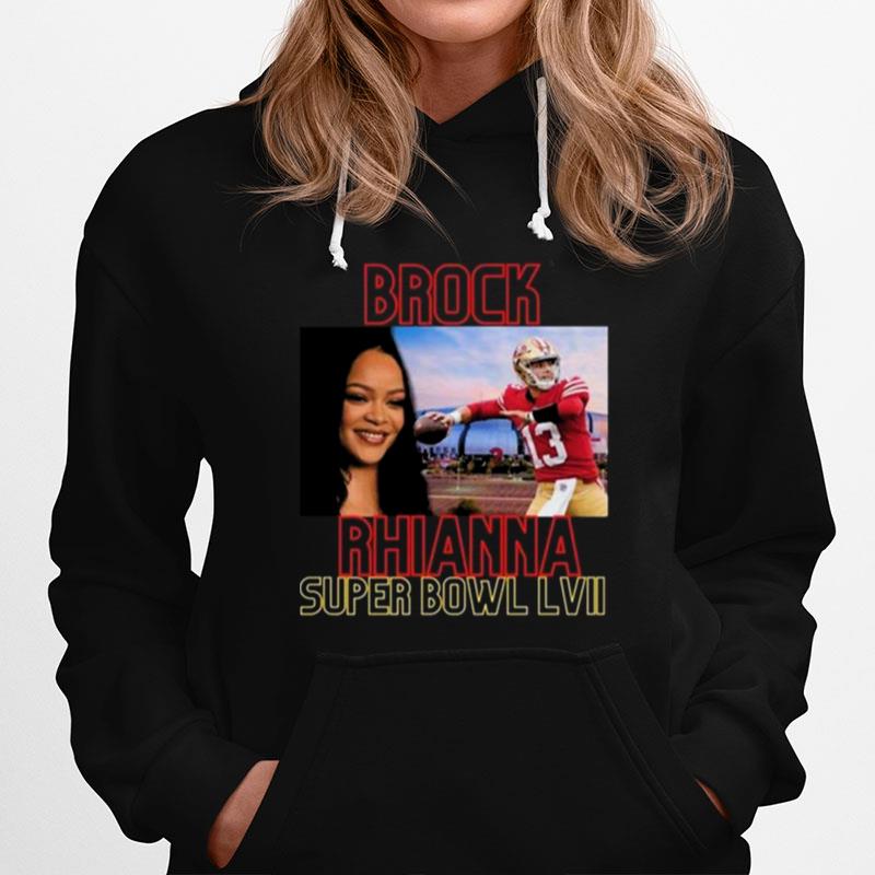 Brock Rhianna Super Bowl Lvii Brock Purdy Hoodie