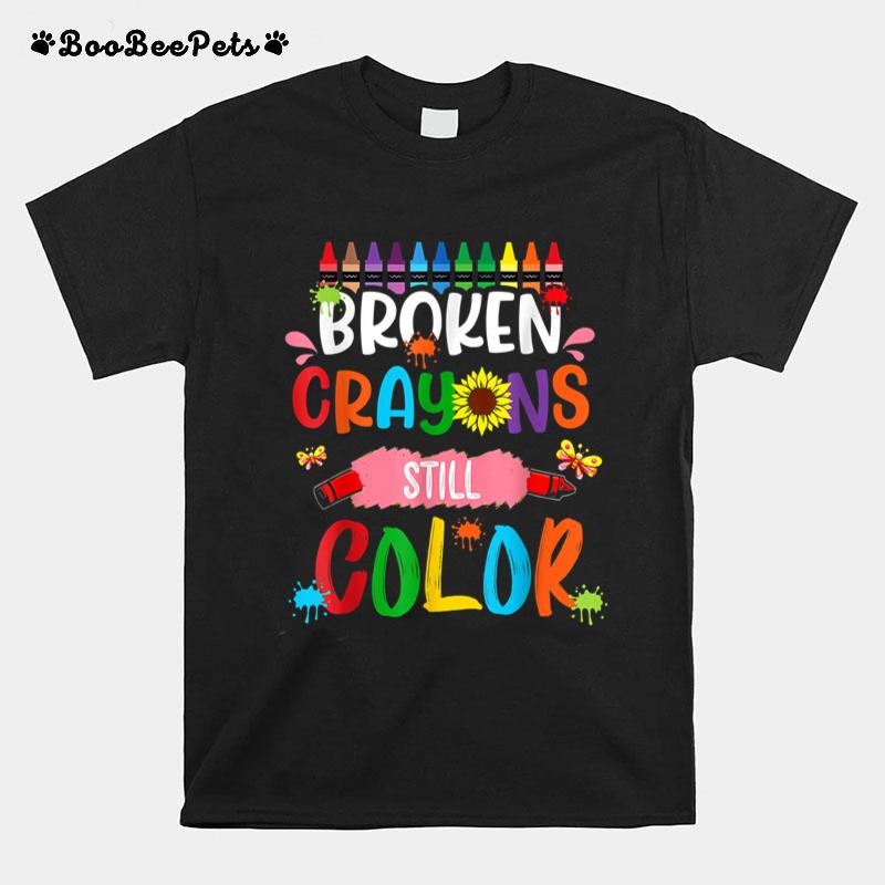 Broken Crayons Still Color Mental Health Awareness T-Shirt