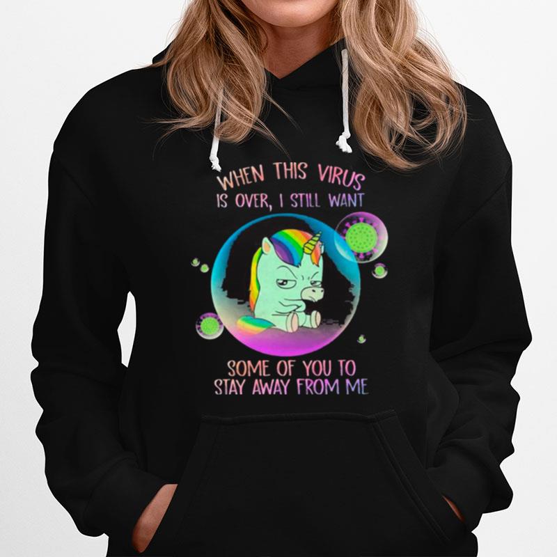 Bubble Unicorn When This Virus Is Over I Still Want Some Of You To Stay Away From Me Hoodie