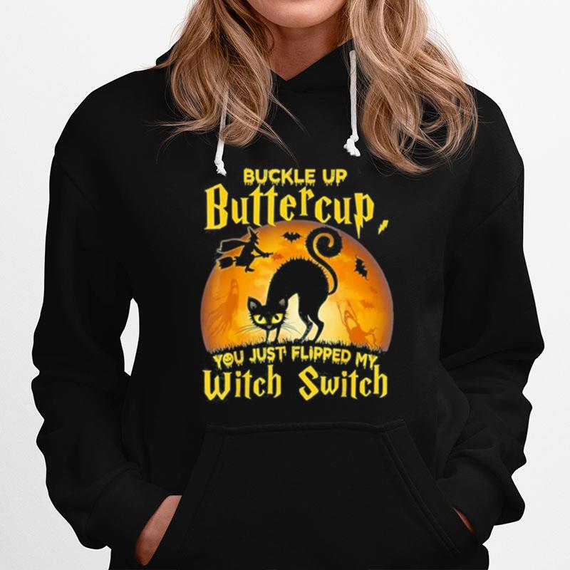 Buckle Up Buttercup You Just Flipped My Witch Switch Halloween Hoodie