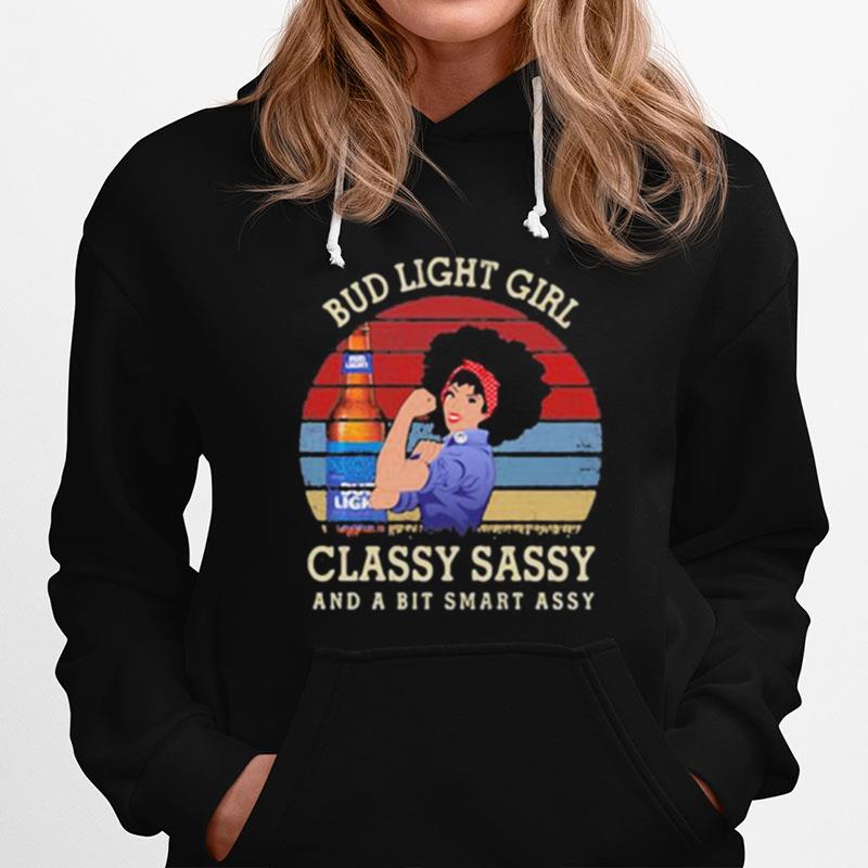 Bud Light Girl Classy Sassy And A Bit Smart Assy Vintage Retro Hoodie