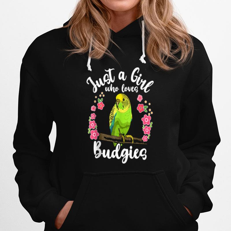 Budgie Budgerigar Just A Girl Who Loves Budgies Hoodie