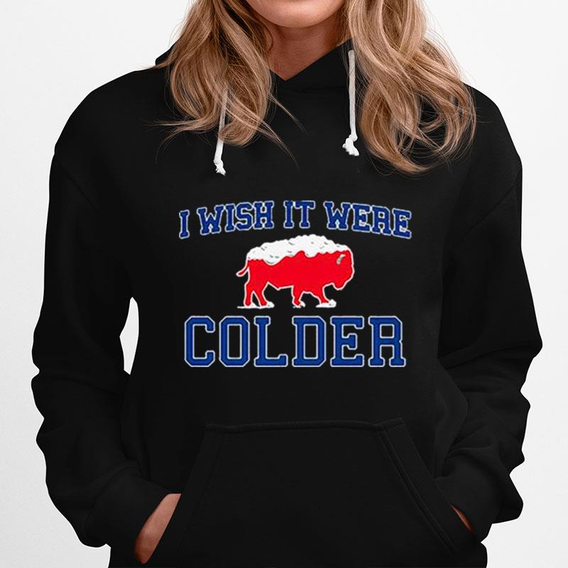 Buffalo Bills Football I Wish It Were Colder Hoodie