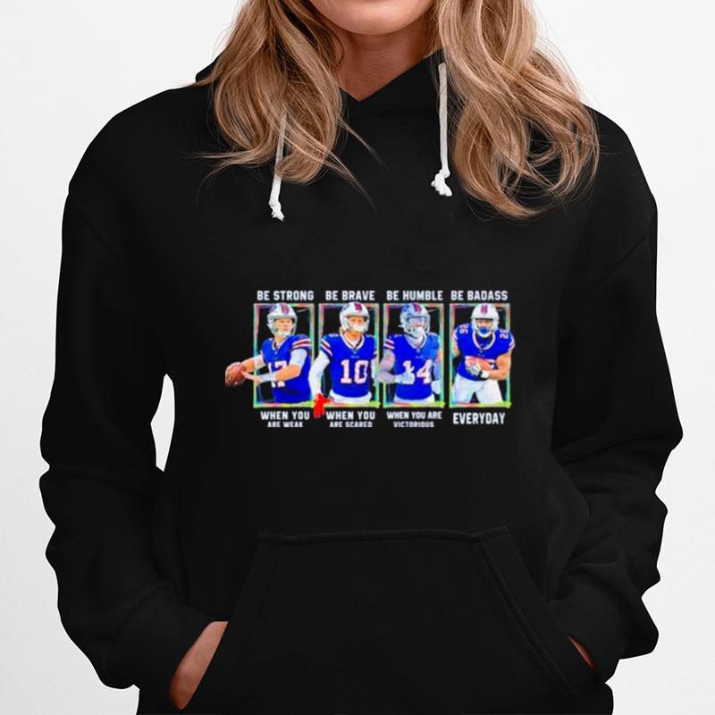 Buffalo Bills Josh Allen Be Strong When You Are Weak Cole Beasley Be Brave When You Are Scared Stefon Diggs Devin Singletary Signatures Hoodie