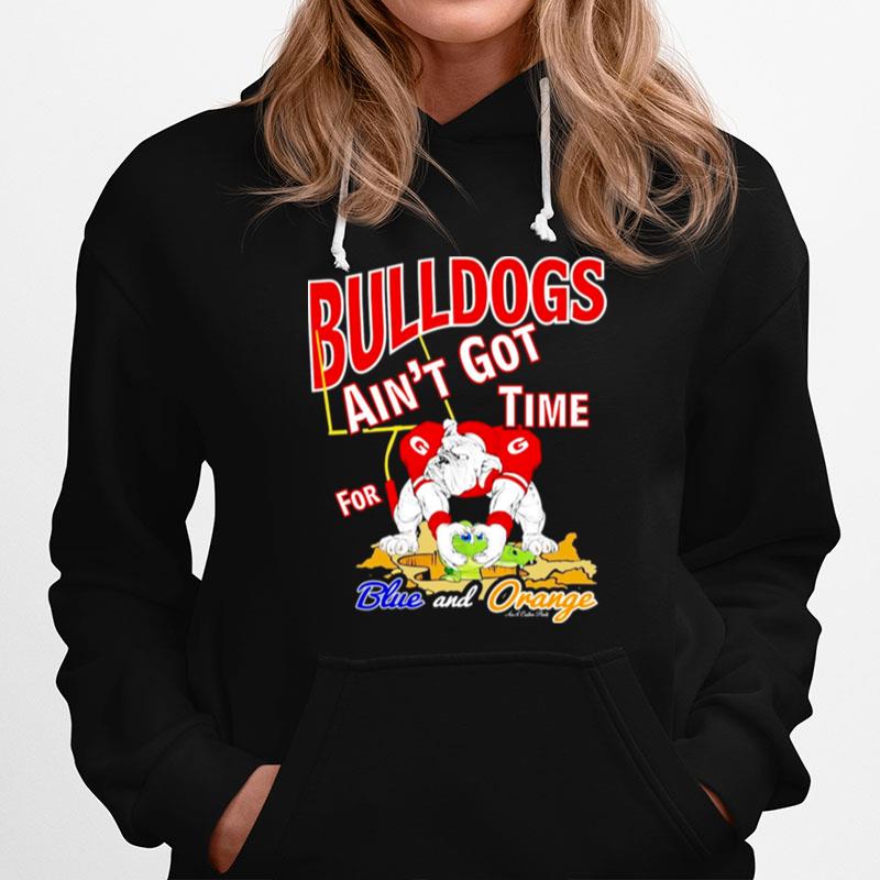 Bulldogs Aint Time For Blue And Orange Hoodie