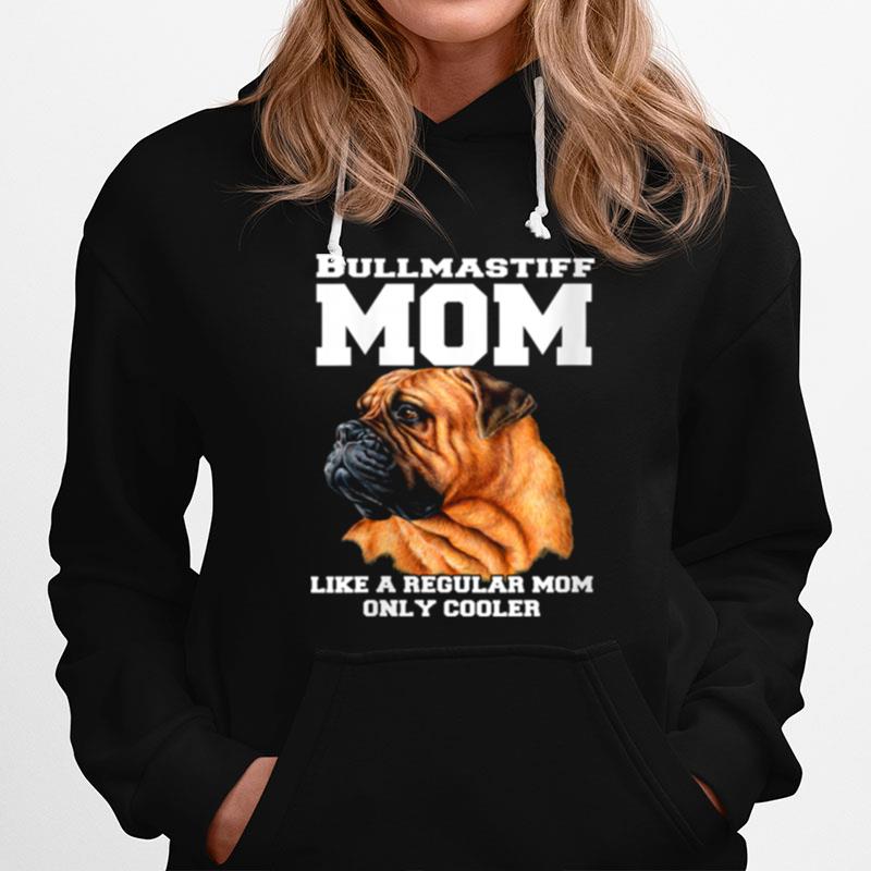 Bullmastiff Mom Like A Regular Mom Pet Owner Hoodie
