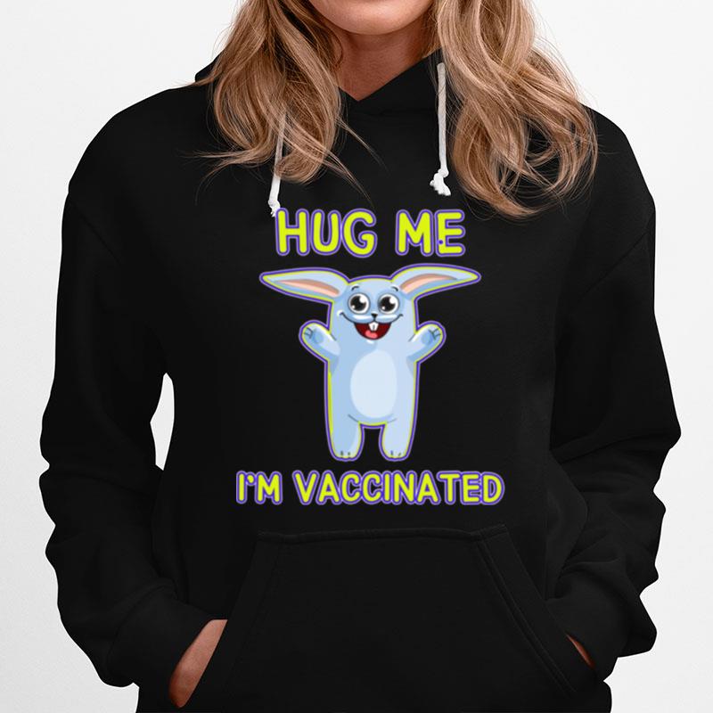 Bunny Hug Me Im Vaccinated Pro Vaccine Vaccination Hoodie