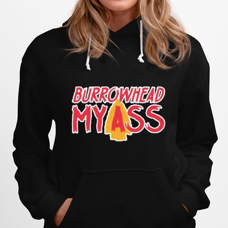 Burrowhead My Ass Chiefs Football Top Funny Quote Hoodie