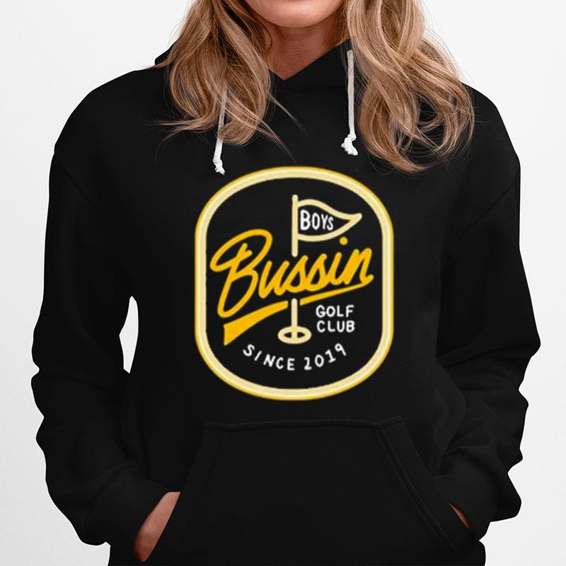 Bussin Boys Golf Club Since 2019 Hoodie