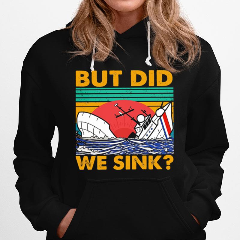 But Did We Sink Vintage Hoodie