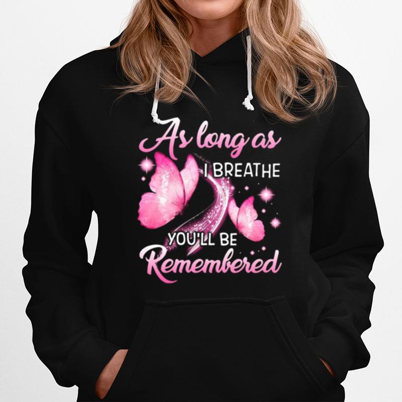 Butterfly As Long As I Breathe Youll Be Remembered Hoodie