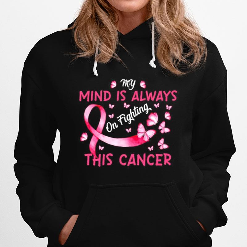 Butterfly My Mind Is Always On Fighting This Cancer Hoodie