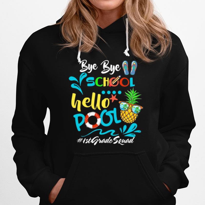 Bye Bye School Hello Pool 1St Grade Squad Hoodie