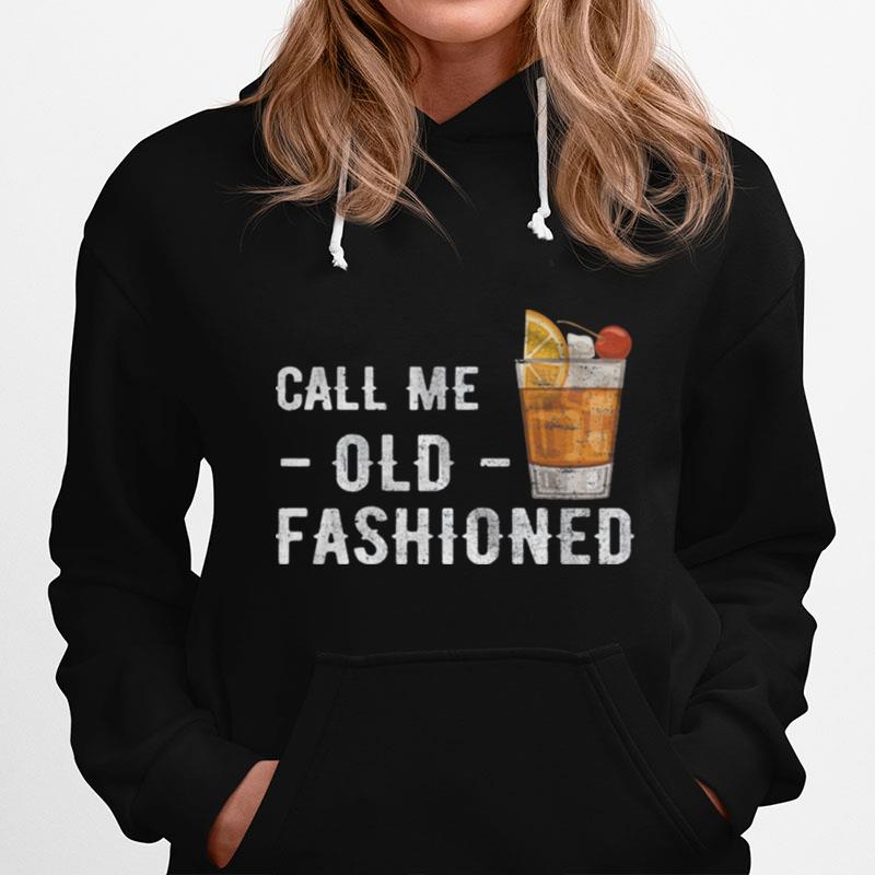 Call Me Old Fashioned Vintage Whiskey Lover Gift Hoodie