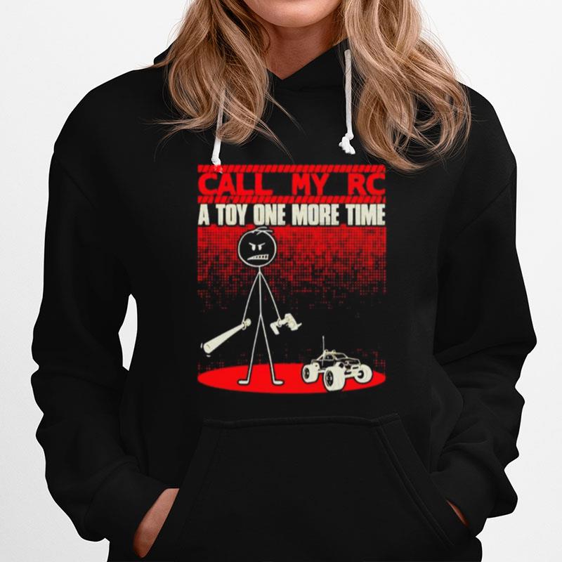 Call My Rc A Toy One More Time Hoodie