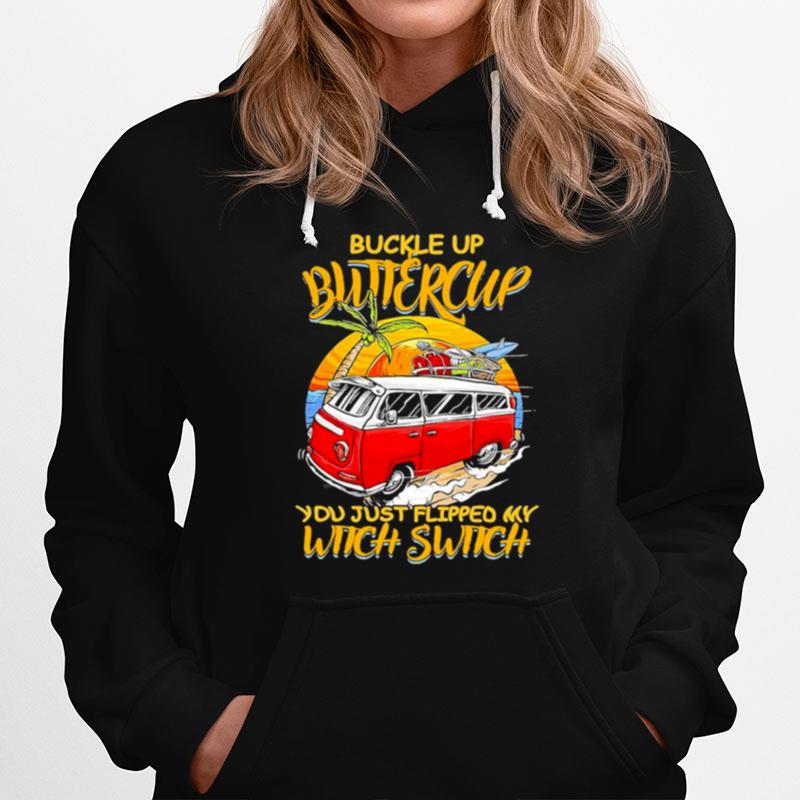 Camping Buckle Up Buttercup You Just Flipped My Witch Switch Hoodie