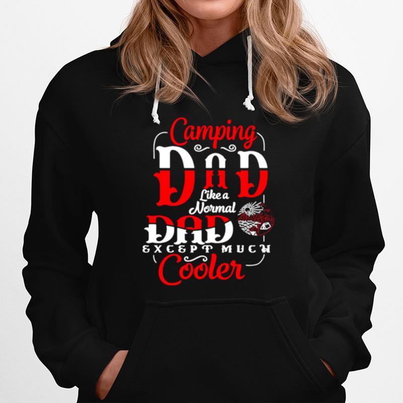 Camping Dad Like A Normal Dad Except Much Cooler Fathers Day Hoodie