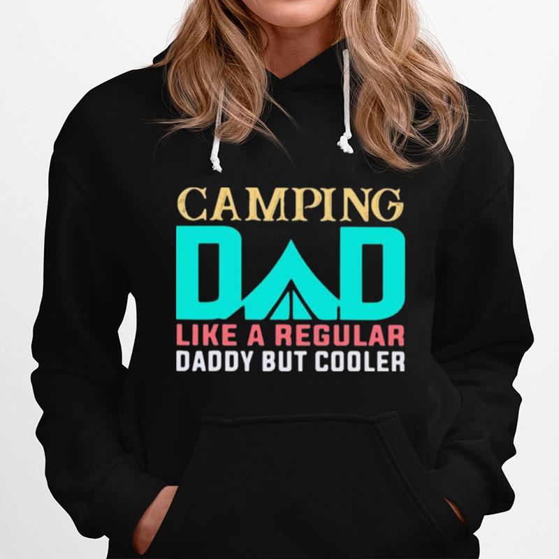 Camping Dad Like A Regular Daddy But Cooler Hoodie
