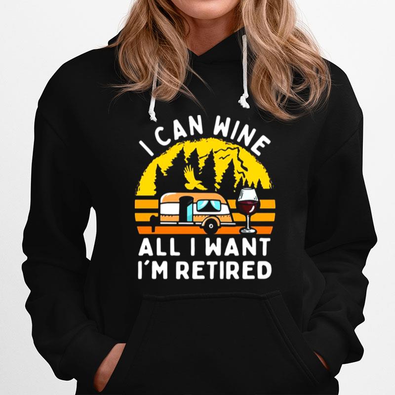 Camping I Can Wine All I Want Im Retired Hoodie
