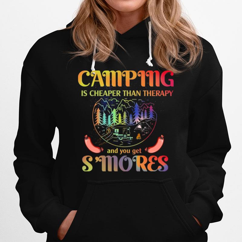 Camping Is Cheaper Then Therapy And You Get Smores Hoodie
