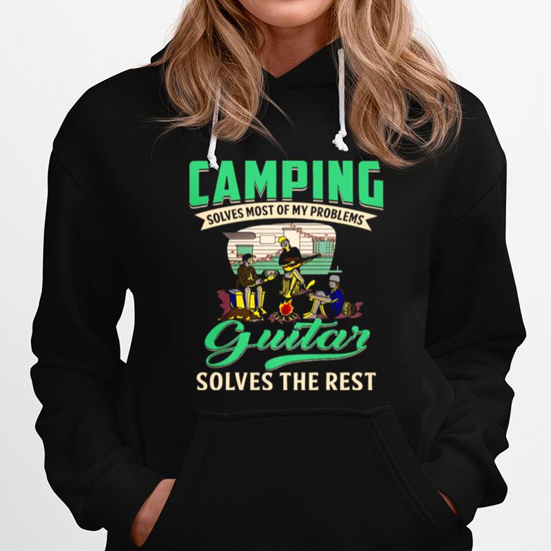 Camping Solves Most Of My Problems Guitar Solves The Rest Hoodie