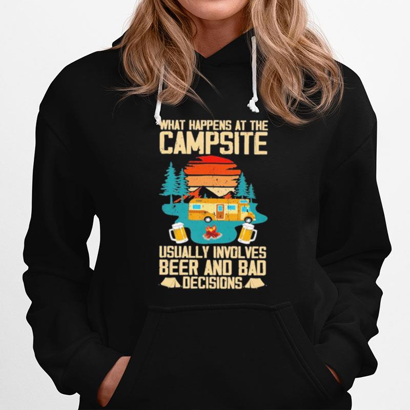 Camping What Happens At The Campsite Usually Involves Beer And Bad Decisions Hoodie