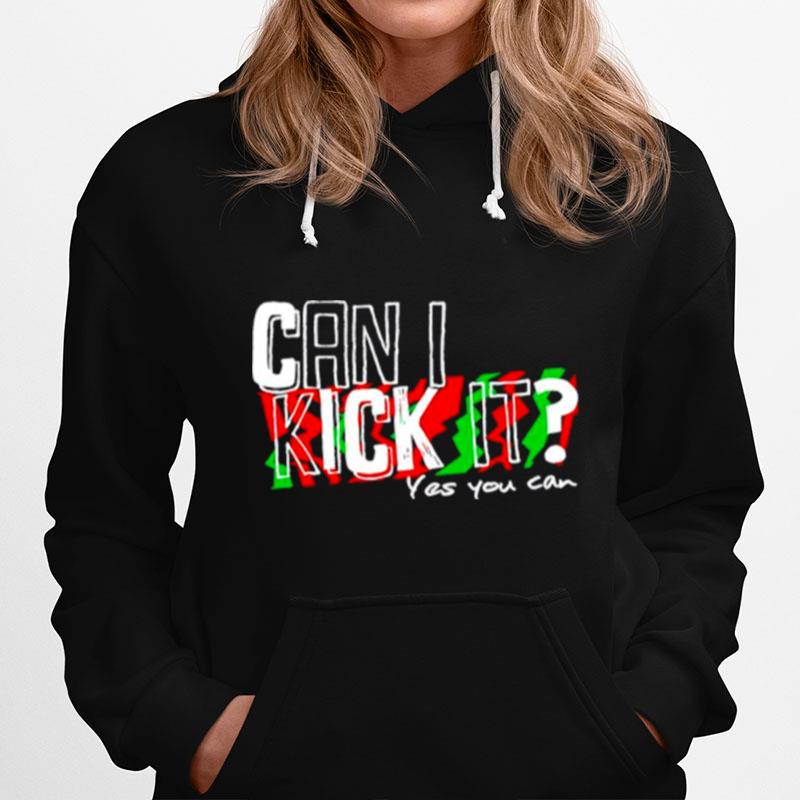 Can I Kick It Yes You Can Hoodie