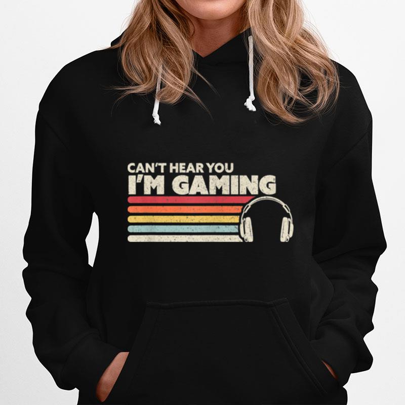 Cant Hear You Im Gaming Hoodie