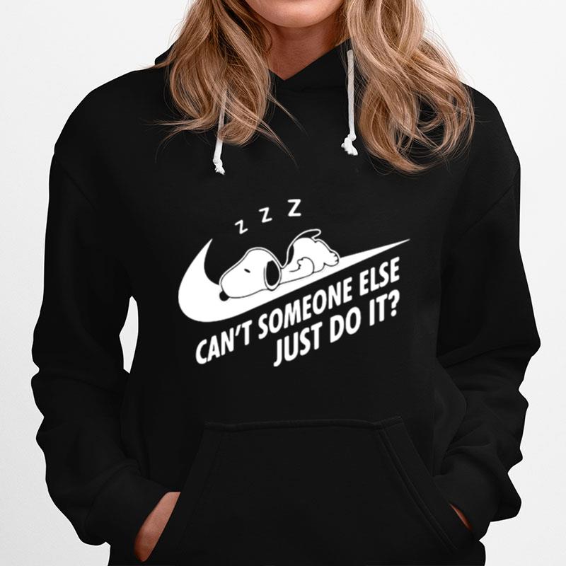 Cant Someone Else Just Do It Snoopy Sleeping Hoodie