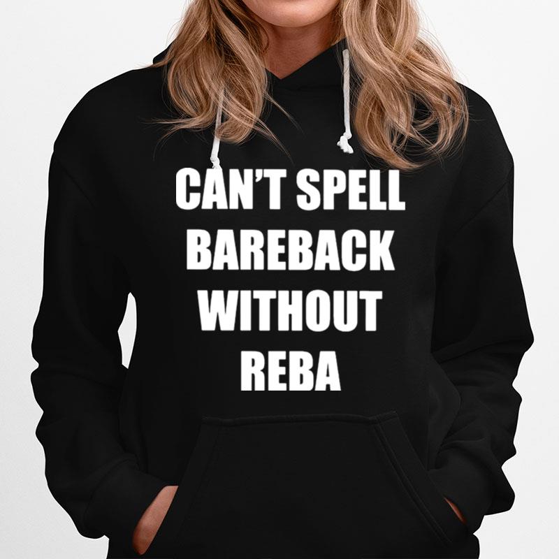 Cant Spell Bareback Without Reba Hoodie