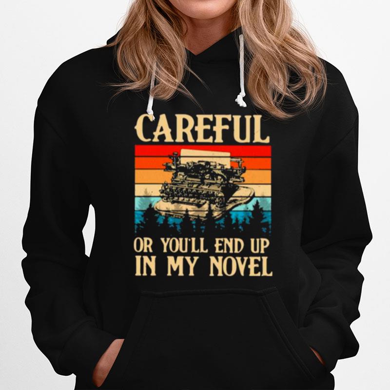 Careful Or Youll End Up In My Novel Vintage Hoodie