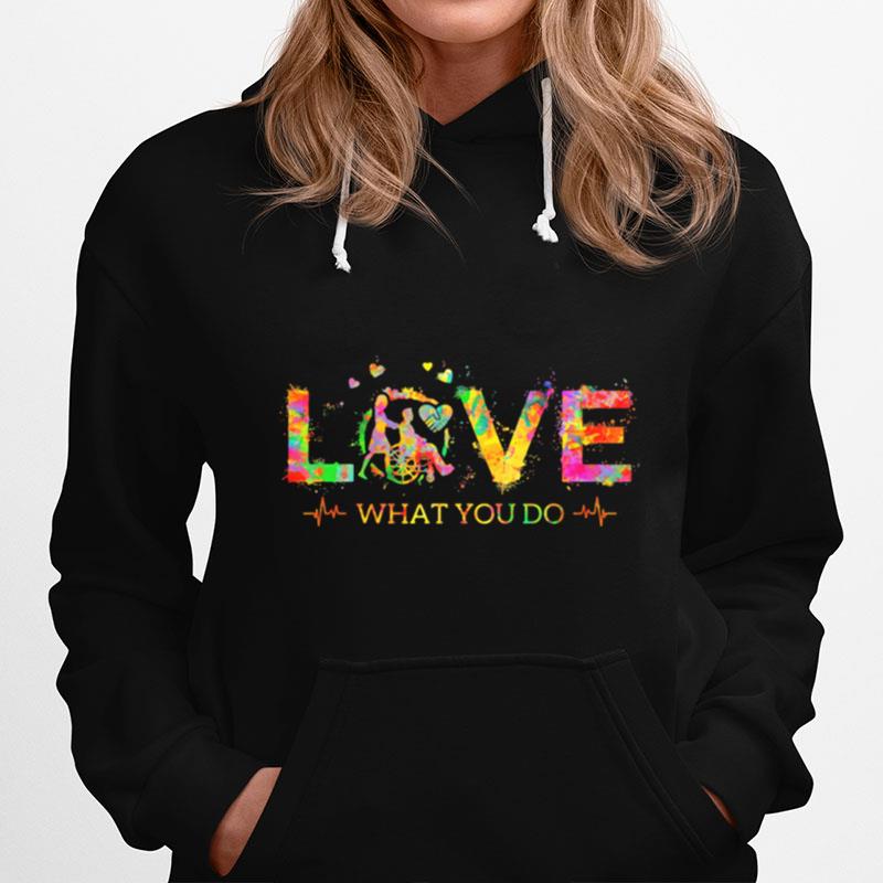 Caregiver Love What You Do Hoodie