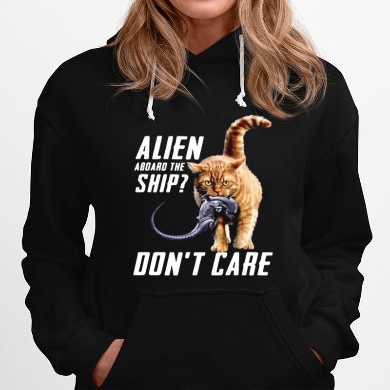 Cat Alien Aboard The Ship Dont Care Hoodie