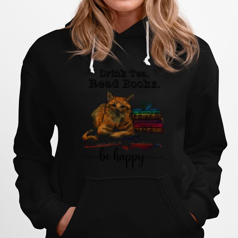 Cat Drink Tea Read Books Be Happy Hoodie