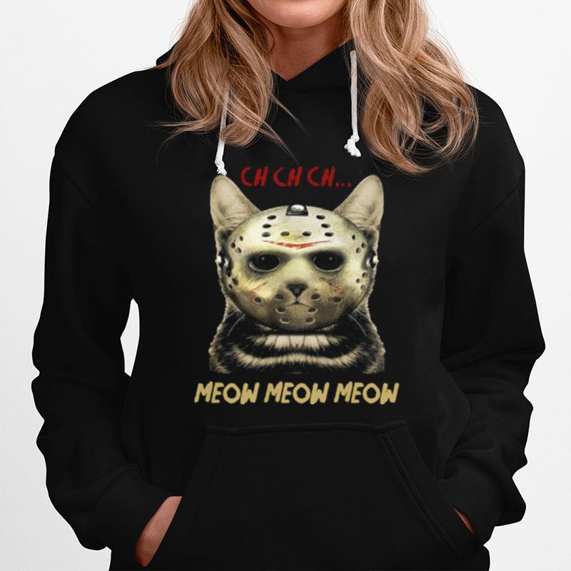 Cat Horror Mask Ch Ch Ch Meow Meow Meow Halloween Hoodie