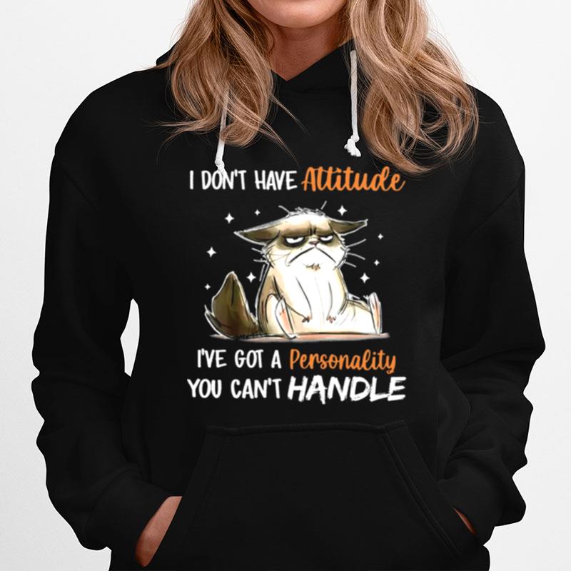 Cat I Dont Have Attitude Ive Got A Personality You Cant Handle Hoodie