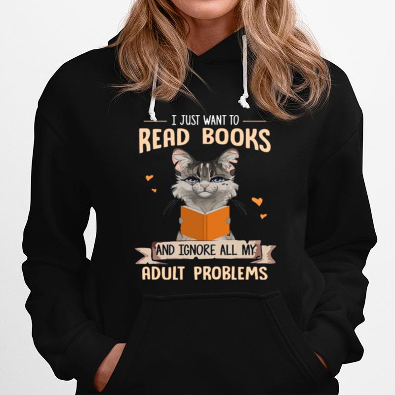 Cat I Just Want To Read Books And Ignore All My Adult Problems Hoodie