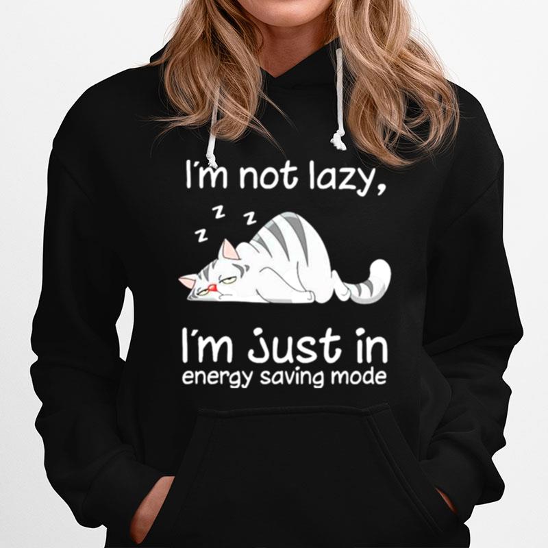 Cat Im Not Lazy Im Just In Energy Saving Mode Hoodie