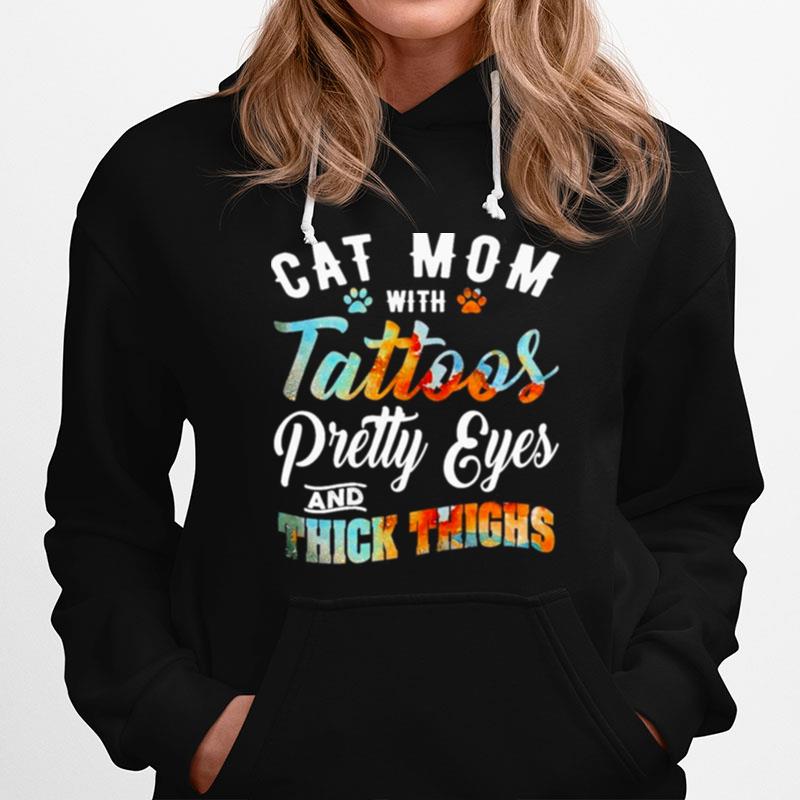 Cat Mom With Tattoos Pretty Eyes And Thick Thighs Hoodie