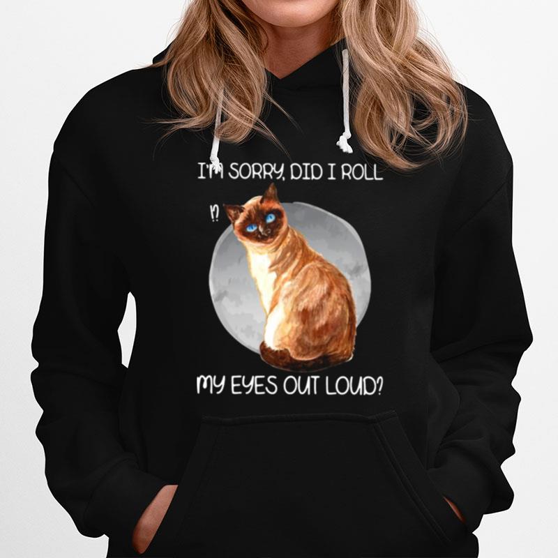 Cat Moon Im Sorry Did I Roll My Eyes Out Loud T-Shirt