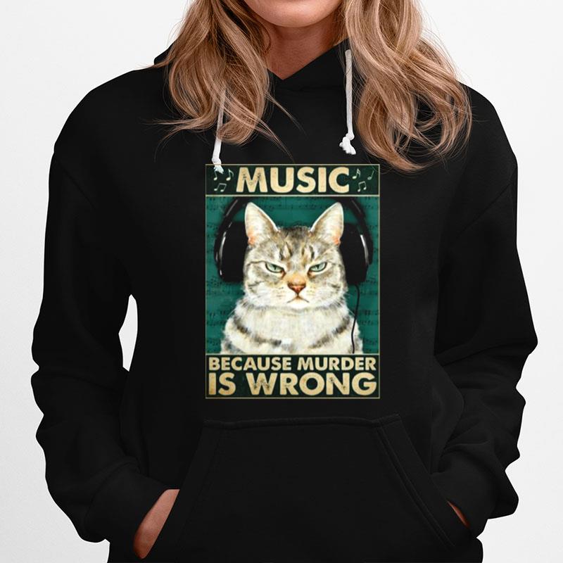 Cat Music Because Murder Is Wrong Hoodie