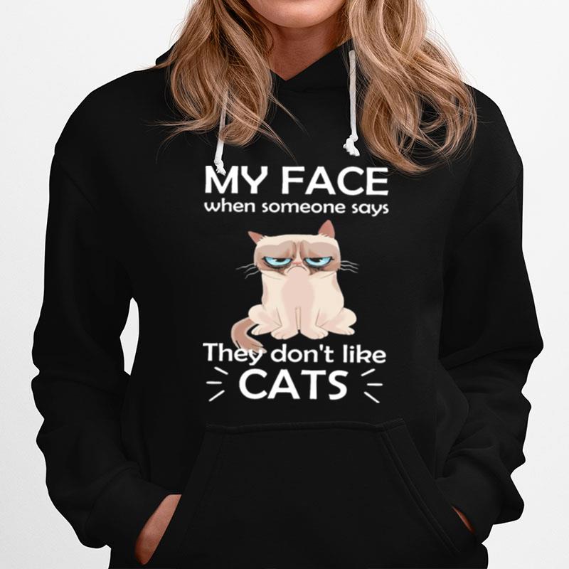 Cat My Face When Someone Says They Dont Like Cats Hoodie