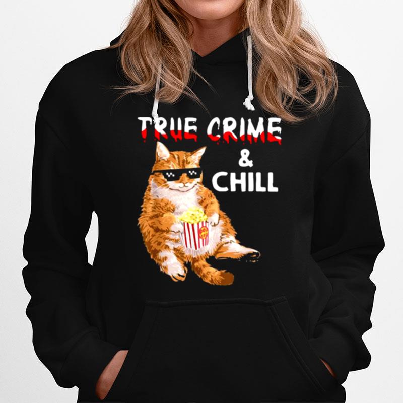 Cat True Crime And Chill Hoodie