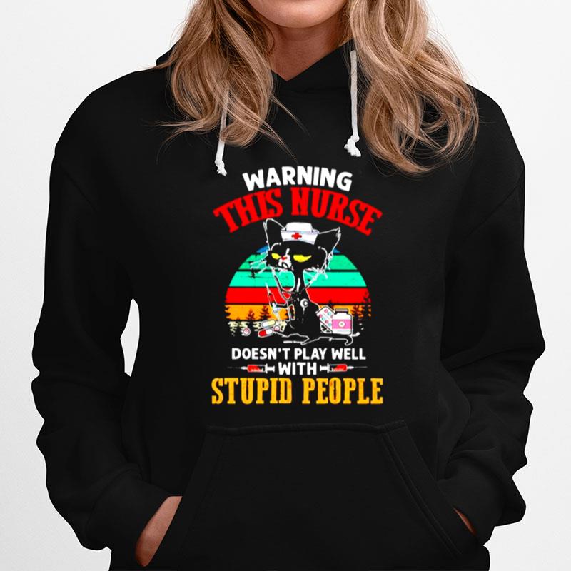 Cat Warning This Nurse Doesnt Play Well With Stupid People Hoodie