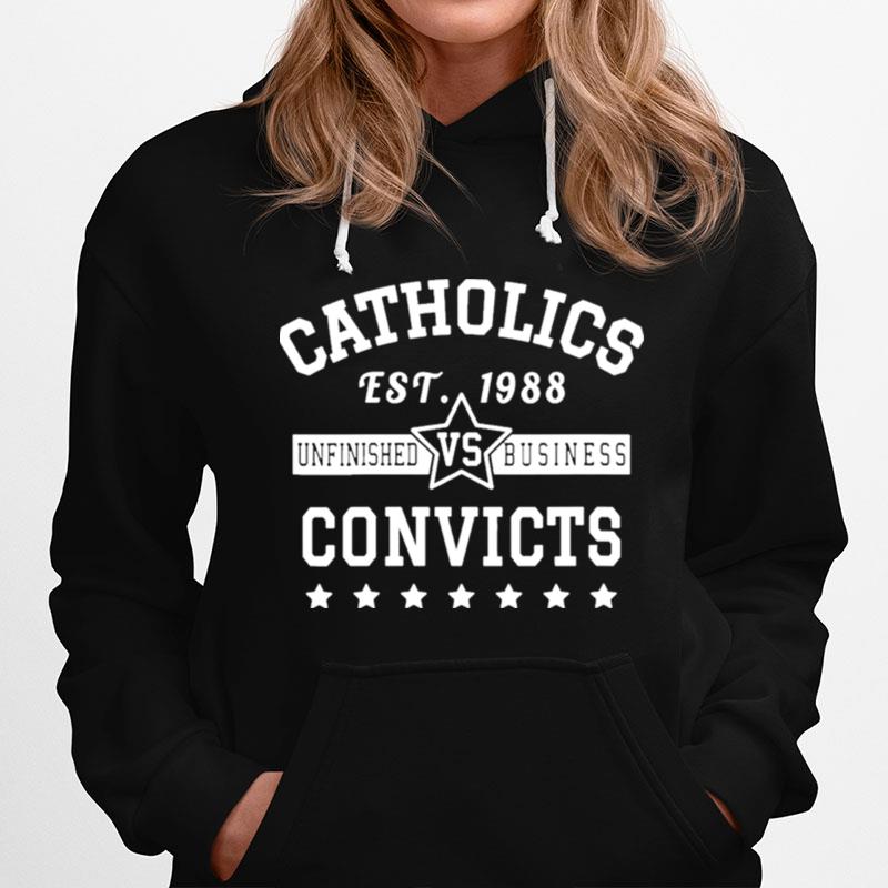 Catholics Vs Convicts 1988 Unfinished Business Hoodie