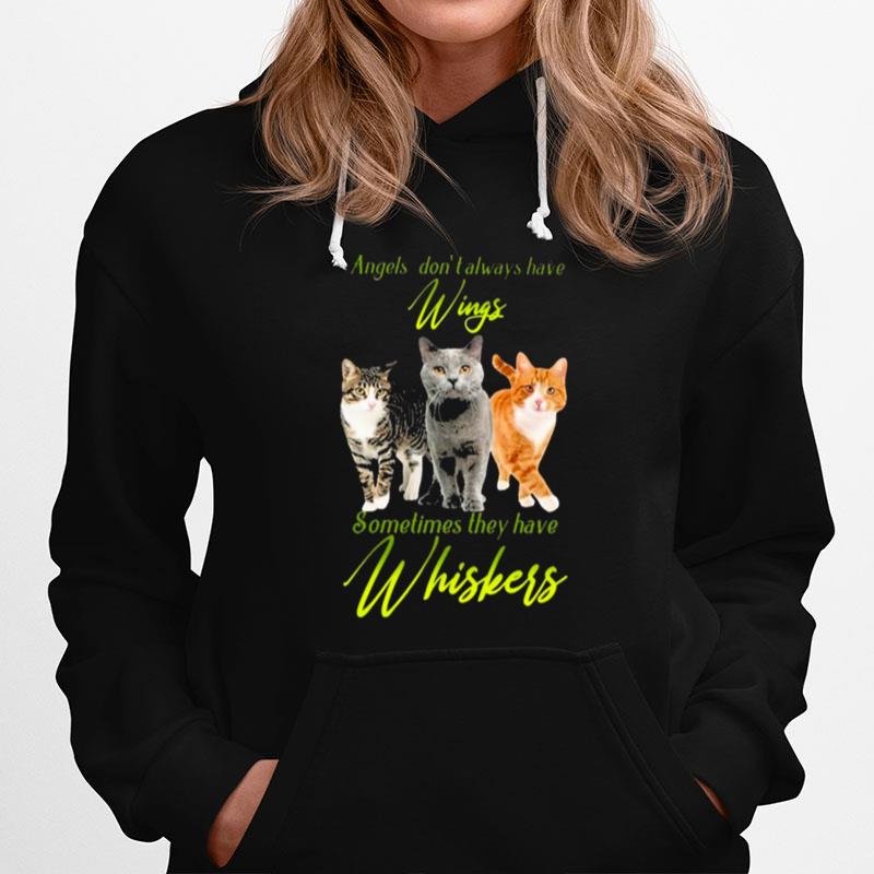 Cats Angels Dont Always Have Wings Sometimes They Have Whiskers Hoodie