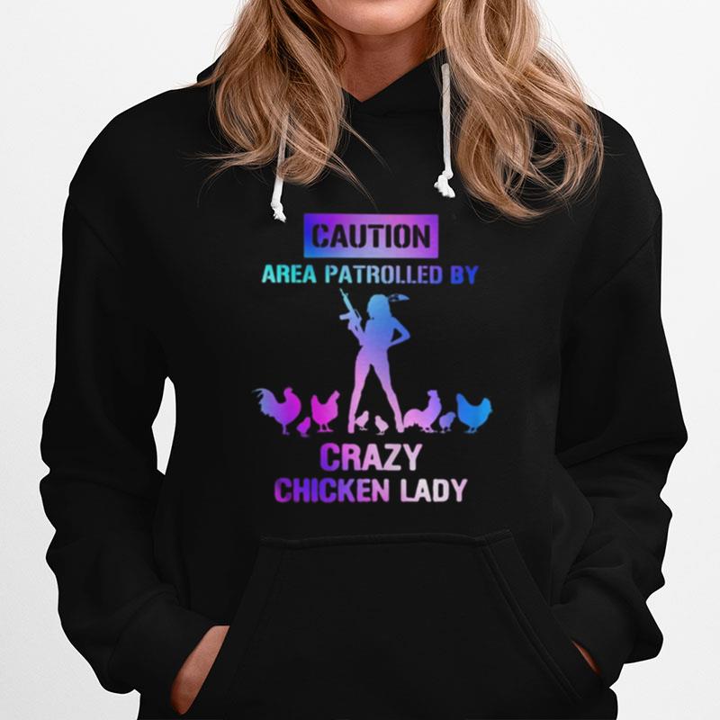 Caution Area Patrolled By Crazy Chicken Lady Hoodie