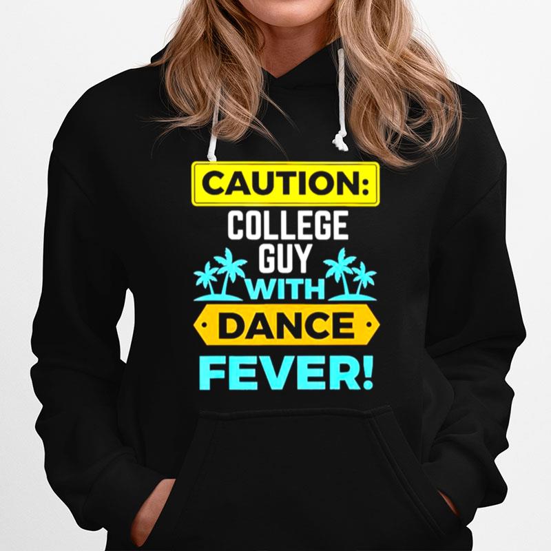 Caution College Guy With Dance Fever Hoodie